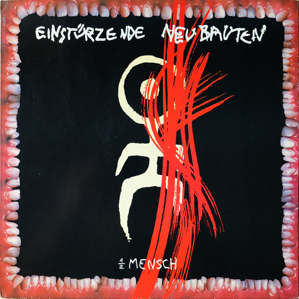 Einstürzende Neubauten: ½ Mensch (1985)